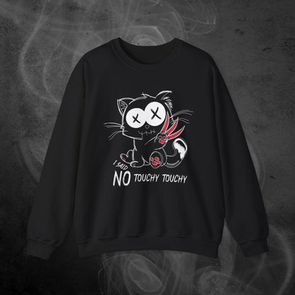 Black Sweatshirt With Illustration Of An Angry Emo Cat And The Phrase I Said No Touchy Touchy